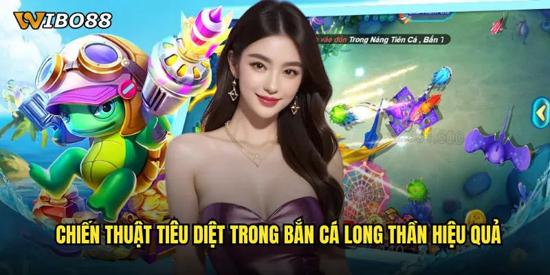 Chiến thuật tiêu diệt trong bắn cá long thần hiệu quả