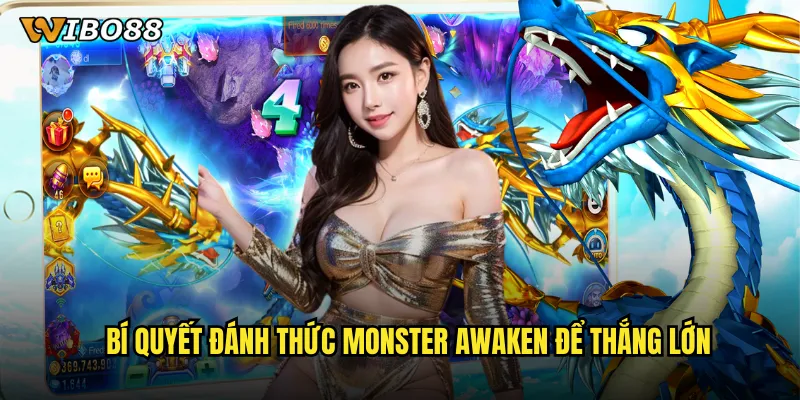 Bí quyết đánh thức Monster Awaken để thắng lớn
